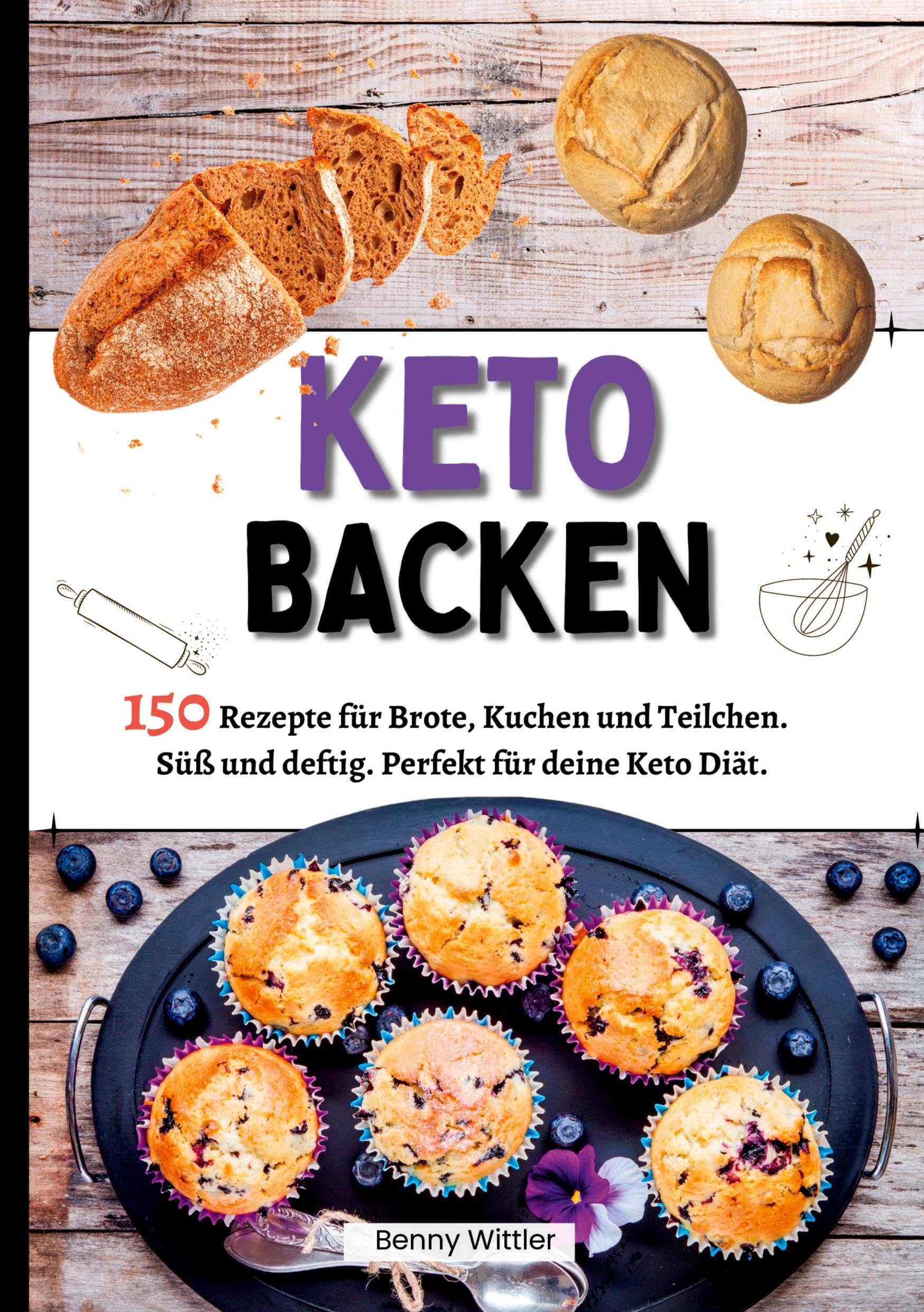 Ketogen Backen- 150 Rezepte für Brote, Kuchen und Teilchen.: Süß und deftig. Perfekt für deine Keto Diät.