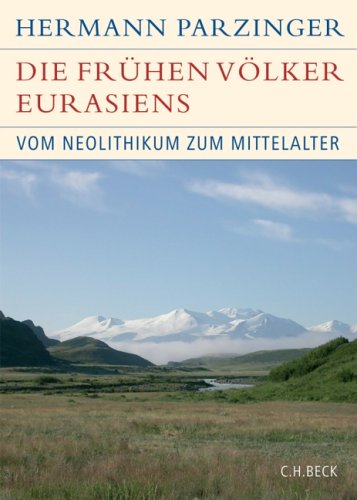 Die frühen Völker Eurasiens: Vom Neolithikum zum Mittelalter: Vom Neolithikum bis zum Mittelalter