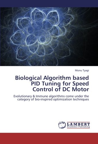 Biological Algorithm based PID Tuning for Speed Control of DC Motor: Evolutionary & Immune algorithms come under the category of bio-inspired optimization techniques