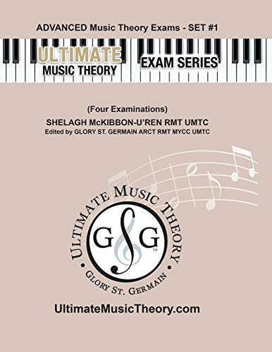 Advanced Music Theory Exams Set #1 - Ultimate Music Theory Exam Series: Preparatory, Basic, Intermediate & Advanced Exams Set #1 & Set #2 - Four Exams ... (Ultimate Music Theory Exam Books, Band 48)