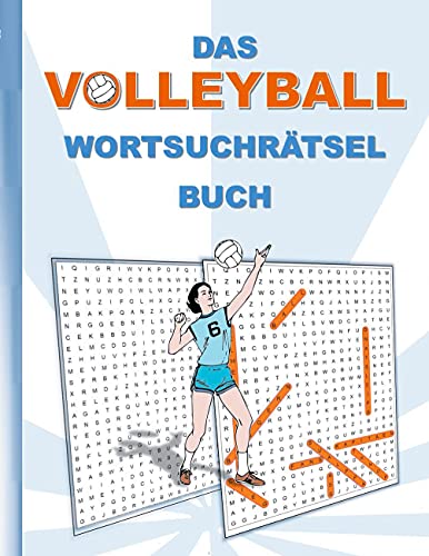 DAS VOLLEYBALL WORTSUCHRÄTSEL BUCH: Rätsel Suchsel Worträtsel Sport Spiel Weihnachten Geburtstag Ostern Halloween Nikolaus Geburtstag Geschenk ... Rentner Studenten Schüler Schule Ballsport