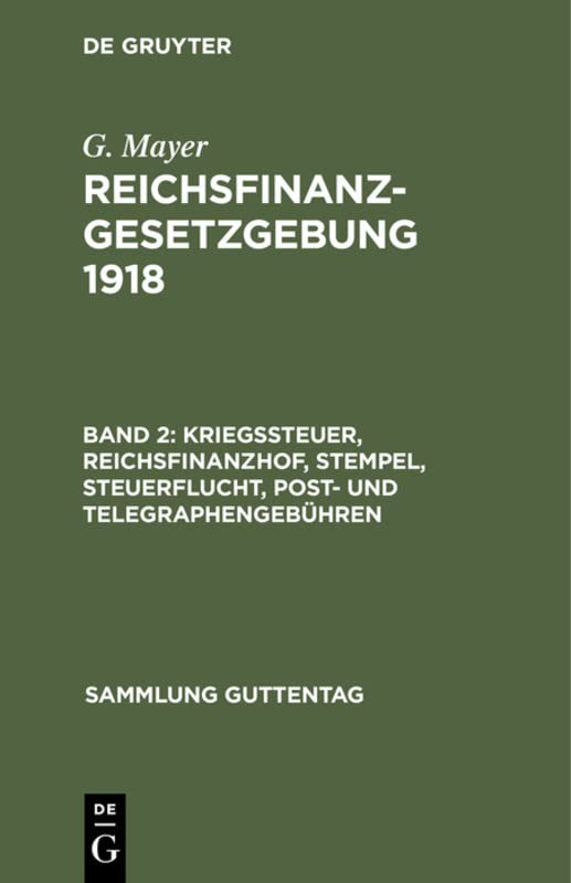 Kriegssteuer, Reichsfinanzhof, Stempel, Steuerflucht, Post- und Telegraphengebühren (Sammlung Guttentag, 131b, Band 131)