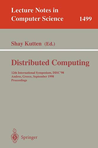 Distributed Computing: 12th International Symposium, DISC'98, Andros, Greece, September 24 -26, 1998, Proceedings (Lecture Notes in Computer Science, 1499, Band 1499)