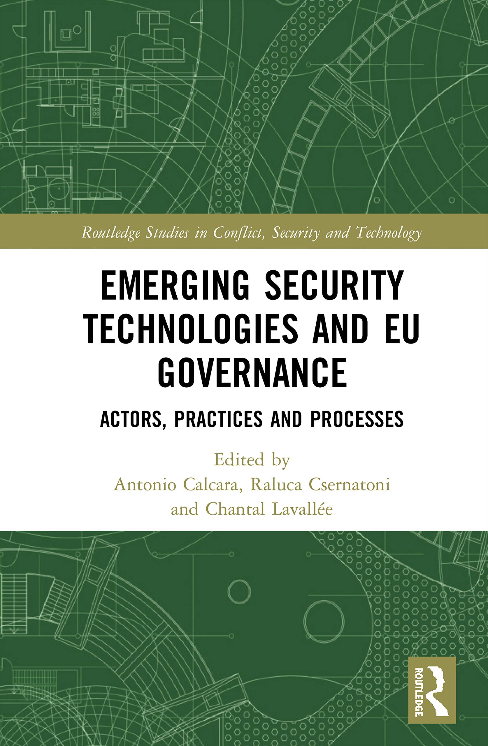 Emerging Security Technologies and EU Governance: Actors, Practices and Processes (Routledge Studies in Conflict, Security and Technology)