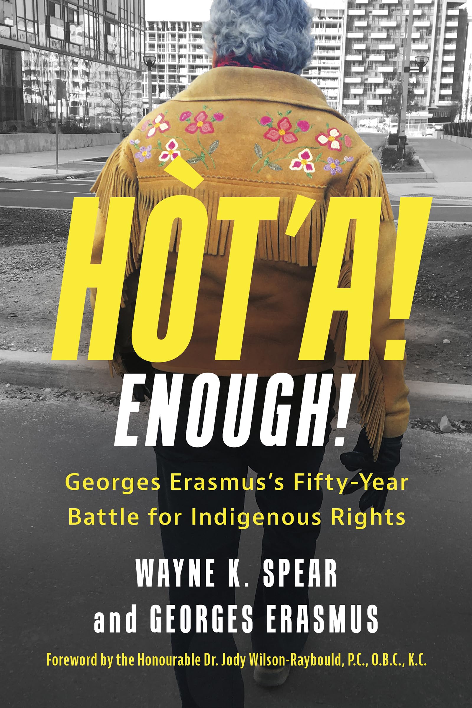 Hòt'a! Enough! Georges Erasmus's Fifty-year Battle for Indigenous Rights: Georges Erasmus's Fifty-year Battle for Indigenous Rights