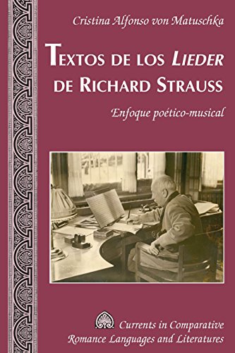 Textos de los «Lieder» de Richard Strauss: Enfoque poético-musical (Currents in Comparative Romance Languages and Literatures)