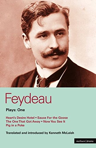 Feydeau Plays: One: Heart's Desire Hotel; Sauce for the Goose; The One That Got Away; Now You See it; Pig in a Poke (World Classics (Abe Books))