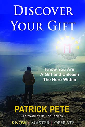 Discover Your Gift: Know You Are A Gift and Discover the Hero Within: How To Know You Are A Gift And Discover The Hero Within (The Gifted Life Series, Band 1)