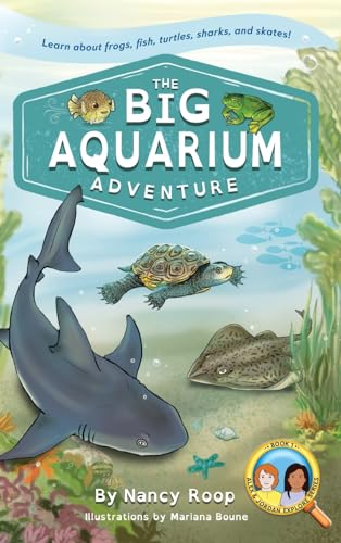 The Big Aquarium Adventure: Learn about Frogs, Fish, Turtles, Sharks, and Skates! (Alex and Jordan Explore!)