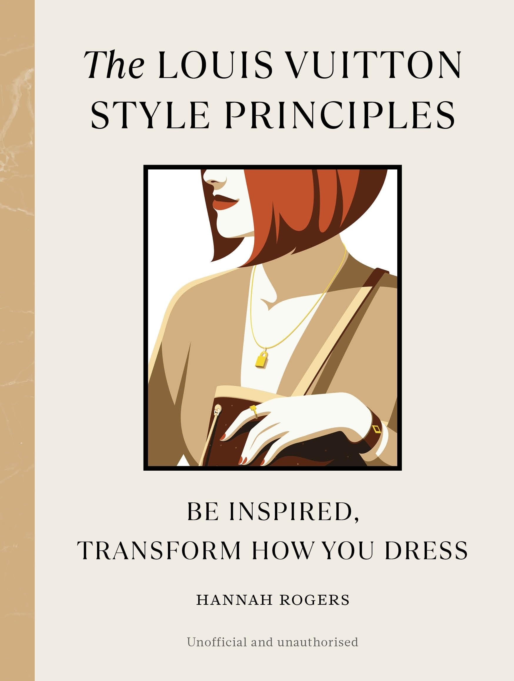 The Louis Vuitton Style Principles: Be Inspired, Transform How You Dress (Style Principles, 4)
