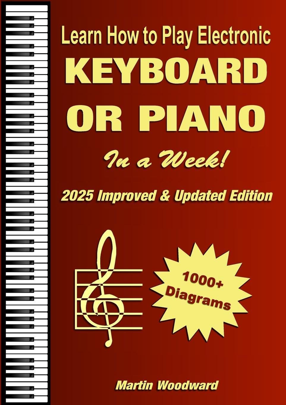 Learn How to Play Electronic Keyboard or Piano In a Week!: 2025 Improved & Updated Edition