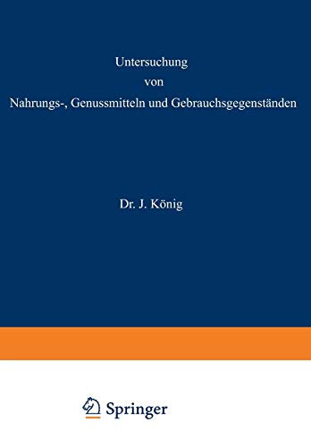Untersuchung von Nahrungs-, Genussmitteln und Gebrauchsgegenständen: 2. Teil: Die tierischen und pflanzlichen Nahrungsmittel (Chemie der menschlichen Nahrungs- und Genussmittel, 3, Band 3)