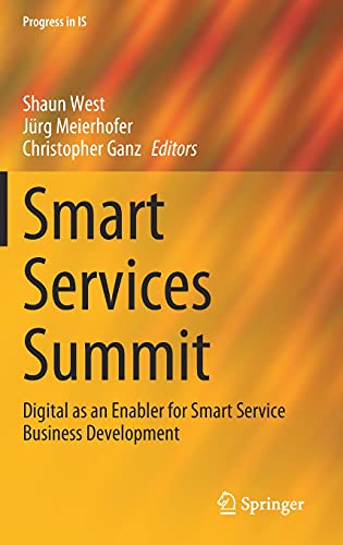 Smart Services Summit: Digital as an Enabler for Smart Service Business Development (Progress in IS)