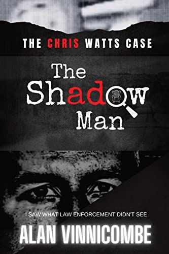 THE SHADOW MAN: I SAW WHAT LAW ENFORCEMENT DIDN'T SEE