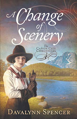 A Change of Scenery: The Canon City Chronicles - Book 4 Sweet Historical Western Romance (The Cañon City Chronicles, Band 4)