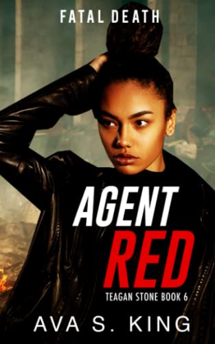 Agent Red- Fatal Death (Teagan Stone Book 6): A Thriller Action Adventure Crime Fiction (Agent Red:Teagan Stone Series, Band 6)