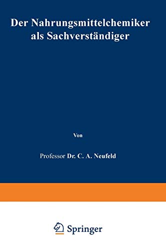 Der Nahrungsmittelchemiker als Sachverständiger: Anleitung zur Begutachtung der Nahrungsmittel, Genußmittel und Gebrauchsgegenstände nach den gesetzlichen Bestimmungen