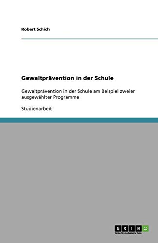 Gewaltprävention in der Schule: Gewaltprävention in der Schule am Beispiel zweier ausgewählter Programme