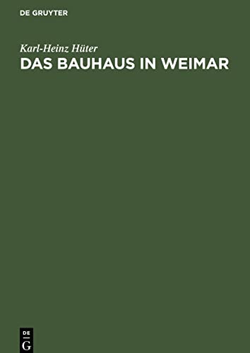 Das Bauhaus in Weimar: Studie zur gesellschaftspolitischen Geschichte einer deutschen Kunstschule