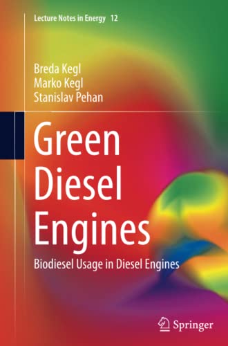 Green Diesel Engines: Biodiesel Usage in Diesel Engines (Lecture Notes in Energy, Band 12)