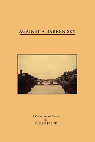 Against A Barren Sky: A Collection of Poems by Evelyn Frank