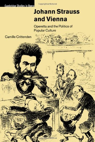 Johann Strauss and Vienna: Operetta and the Politics of Popular Culture (Cambridge Studies in Opera)