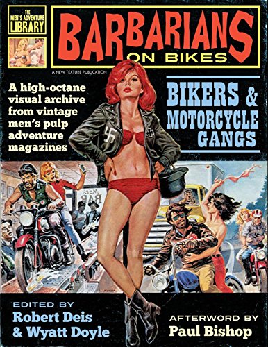 Barbarians on Bikes: Bikers and Motorcycle Gangs in Men's Pulp Adventure Magazines (Men's Adventure Library, Band 5)