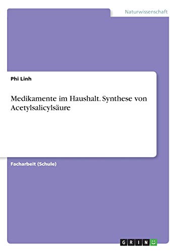 Medikamente im Haushalt. Synthese von Acetylsalicylsäure