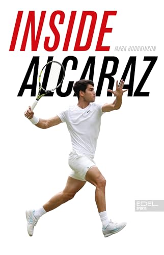 Inside Alcaraz - Die erste Biografie zum kommenden Superstar im Herrentennis: 6 Grand-Slam-Titel / Jüngste Nummer eins der Weltrangliste / Großer Sympathieträger