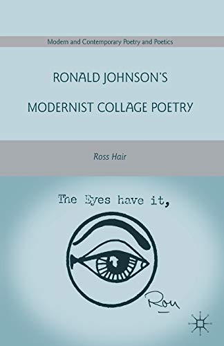 Ronald Johnson's Modernist Collage Poetry (Modern and Contemporary Poetry and Poetics)
