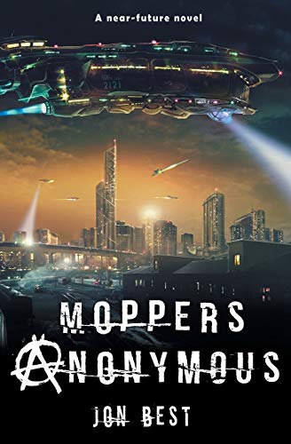 Moppers Anonymous: Pizza, plotters and freedom fighters - Did you want fries with that?: A near future novel