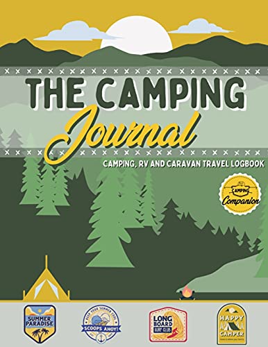 The Camping Journal: Camping and RV Travel Logbook | The Best RV Logbook and Camping Journal to Capture Your Adventures, Experiences, Memories and Moments