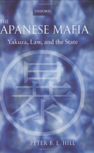 The Japanese Mafia: Yakuza, Law, and the State