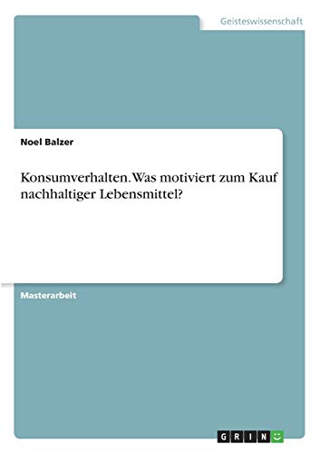 Konsumverhalten. Was motiviert zum Kauf nachhaltiger Lebensmittel?