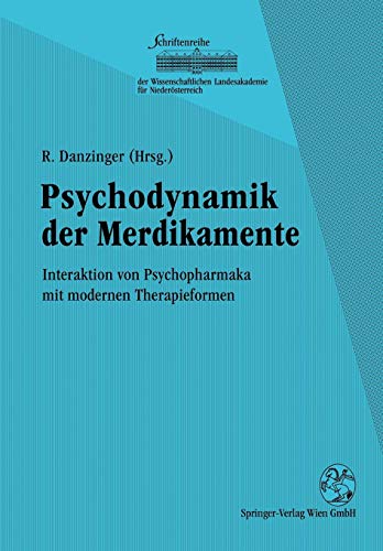 Psychodynamik der Medikamente: Interaktion Von Psychopharmaka Mit Modernen Therapieformen (Schriftenreihe Der Wissenschaftlichen Landesakademie Für Niederösterreich) (German Edition)