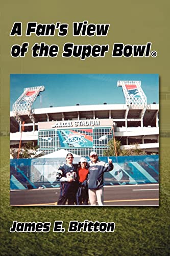 A Fan's View of the Super Bowl: The birth of an NFL Dynasty as witnessed through the eyes of a loyal New England Patriots Fan