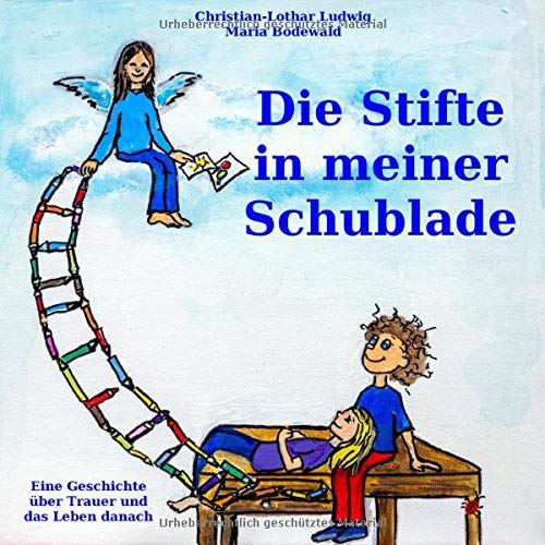 Die Stifte in meiner Schublade: Ein Buch über Trauer und das Leben danach