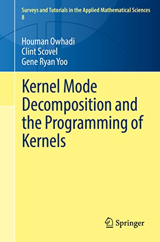 Kernel Mode Decomposition and the Programming of Kernels (Surveys and Tutorials in the Applied Mathematical Sciences, Band 8)
