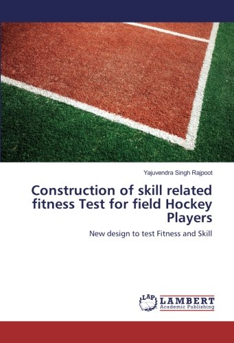 Construction of skill related fitness Test for field Hockey Players: New design to test Fitness and Skill
