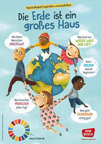 Die Erde ist ein großes Haus (Poster): Nachhaltigkeit begreifen und gestalten. DIN A1 Plakat für Kita, Grundschule und Gemeinde (Poster für die Öffentlichkeitsarbeit in Kitas und Grundschulen)