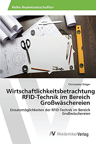 Wirtschaftlichkeitsbetrachtung RFID-Technik im Bereich Großwäschereien: Einsatzmöglichkeiten der RFID-Technik im Bereich Großwäschereien
