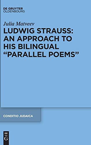 Ludwig Strauss: An Approach to His Bilingual “Parallel Poems” (Conditio Judaica, Band 93)