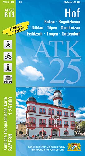 ATK25-B13 Hof (Amtliche Topographische Karte 1:25000): Rehau, Regnitzlosau, Döhlau, Töpen, Oberkotzau, Feilitzsch, Trogen, Gattendorf (ATK25 Amtliche Topographische Karte 1:25000 Bayern)