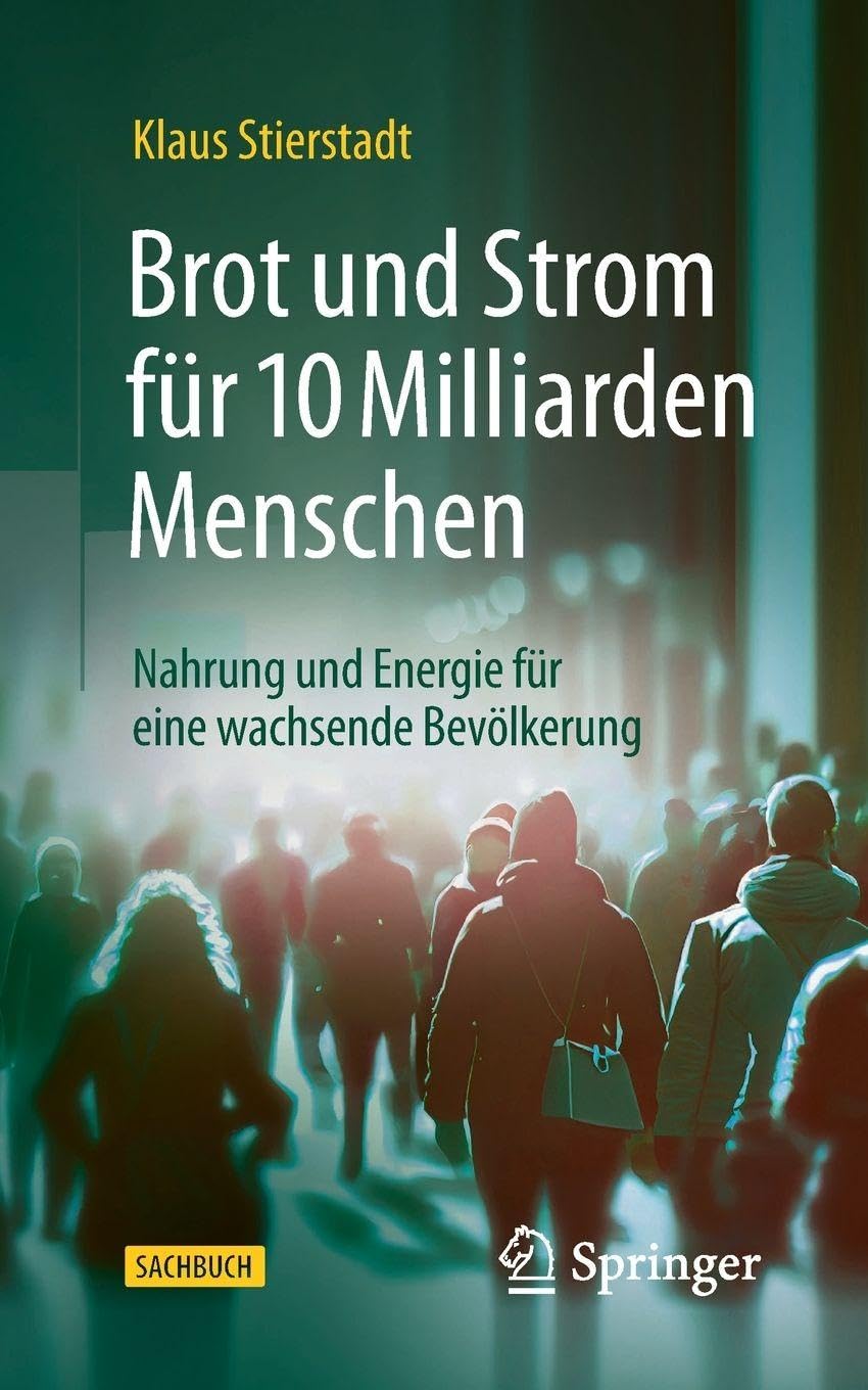 Brot und Strom für 10 Milliarden Menschen: Nahrung und Energie für eine wachsende Bevölkerung