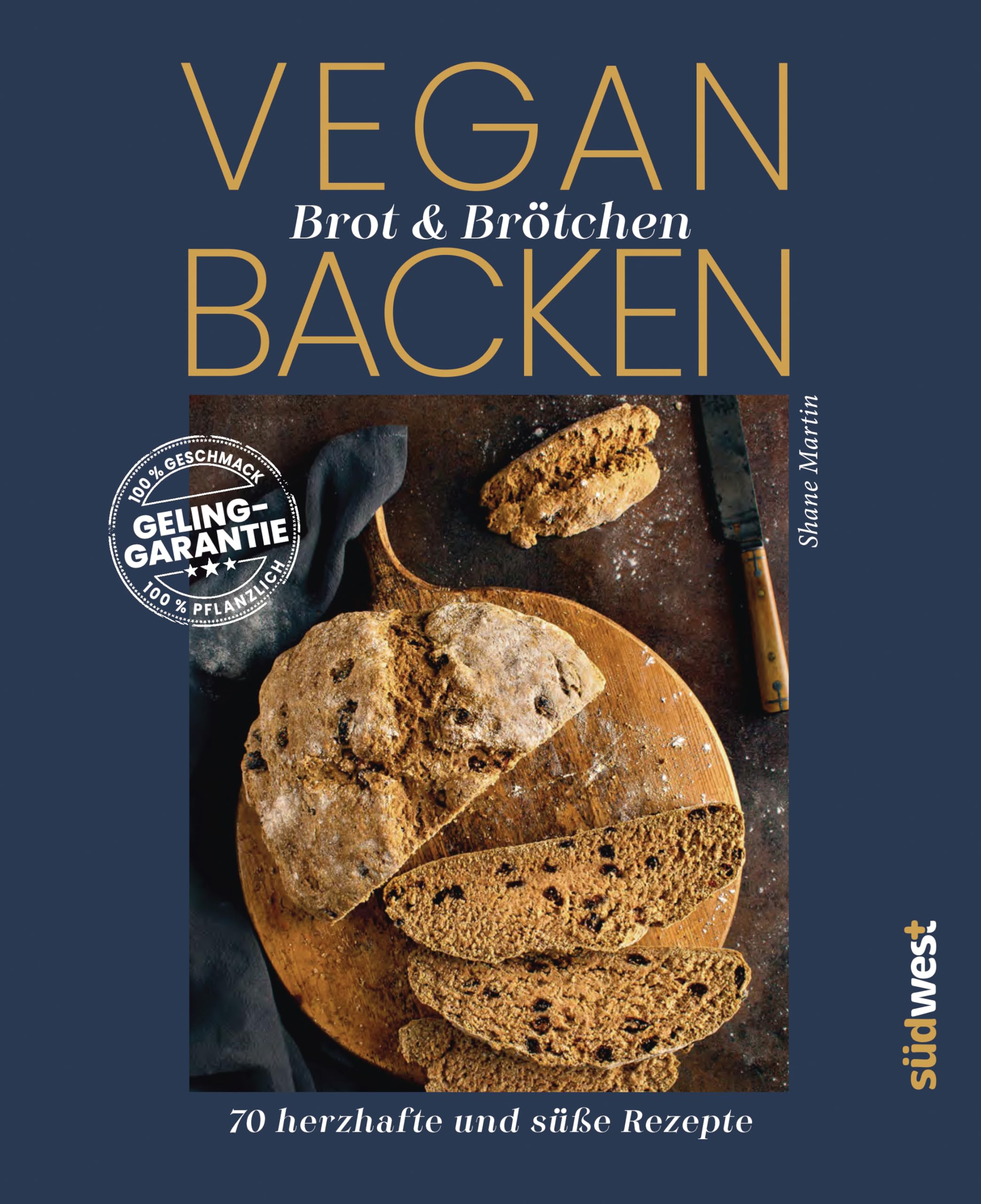 Vegan Brot & Brötchen backen: 70 herzhafte und süße Rezepte - 100% Geschmack / GELINGGARANTIE / 100% pflanzlich