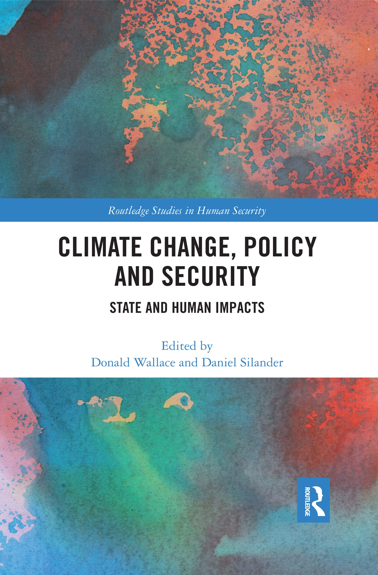 Climate Change, Policy and Security: State and Human Impacts (Routledge Studies in Human Security)