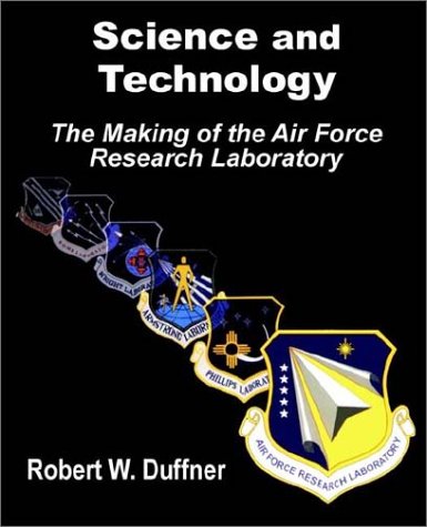 Science and Technology: The Making of the Air Force Research Laboratory