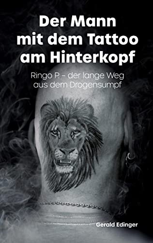 Der Mann mit dem Tattoo am Hinterkopf: Ringo P. - der lange Weg aus dem Drogensumpf - Ihn brachte die Drogensucht nah an den Abgrund. Offen erzählt er ... Szene, dem Weg heraus aus dem Drogensumpf und
