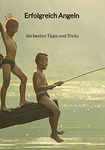 Erfolgreich Angeln - die besten Tipps und Tricks: DE