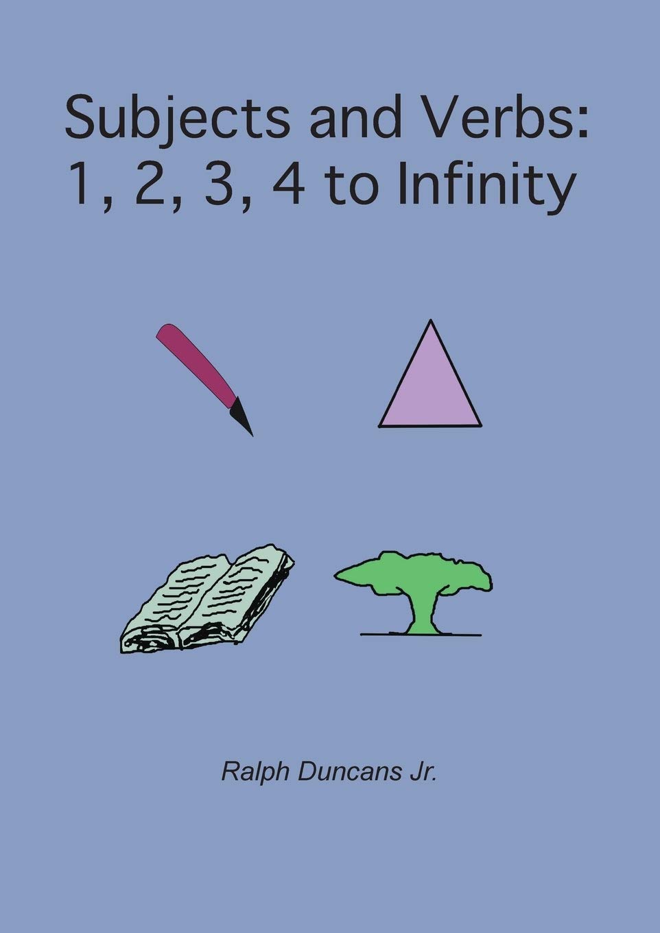 Subjects and Verbs: 1, 2, 3, 4 to Infinity: 1, 2, 3, 4 to Infinity